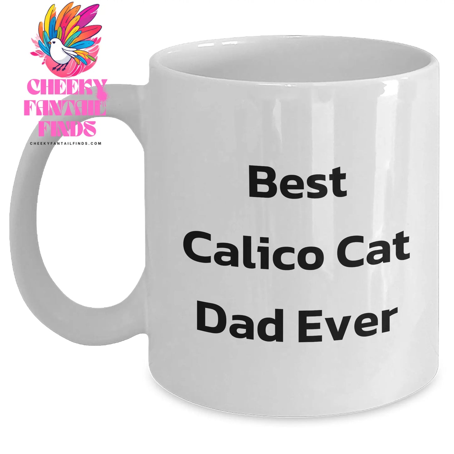 Gifts for Calico Cat Dad: Funny Calico Cat Dad Ever White Coffee Mug - Great Father's Day Unique Gifts from Daughter or Son (11oz/15oz) - Main