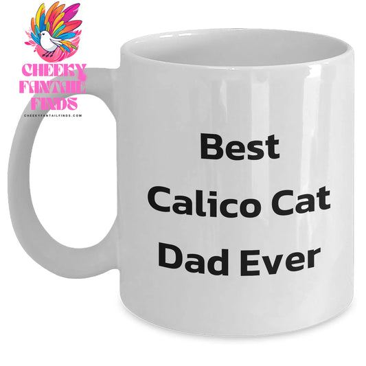 Gifts for Calico Cat Dad: Funny Calico Cat Dad Ever White Coffee Mug - Great Father's Day Unique Gifts from Daughter or Son (11oz/15oz) - Main