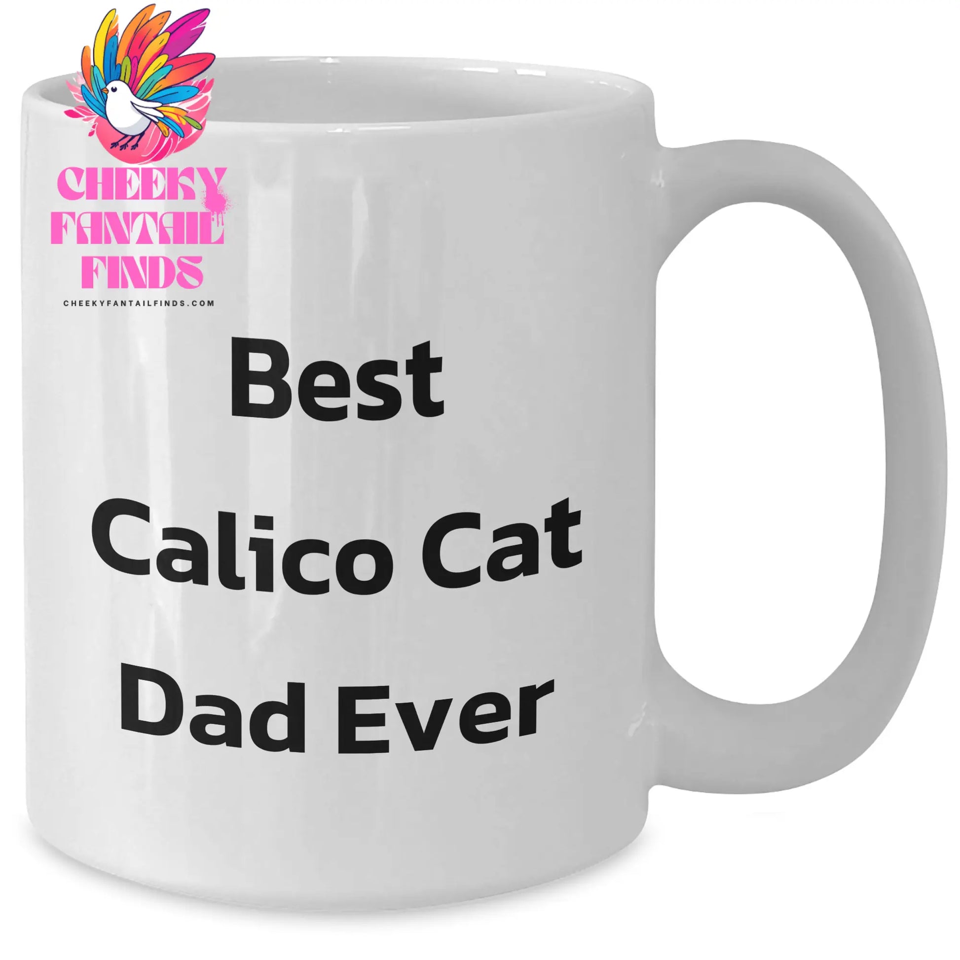 Gifts for Calico Cat Dad: Funny Calico Cat Dad Ever White Coffee Mug - Great Father's Day Unique Gifts from Daughter or Son (11oz/15oz) - Additional
