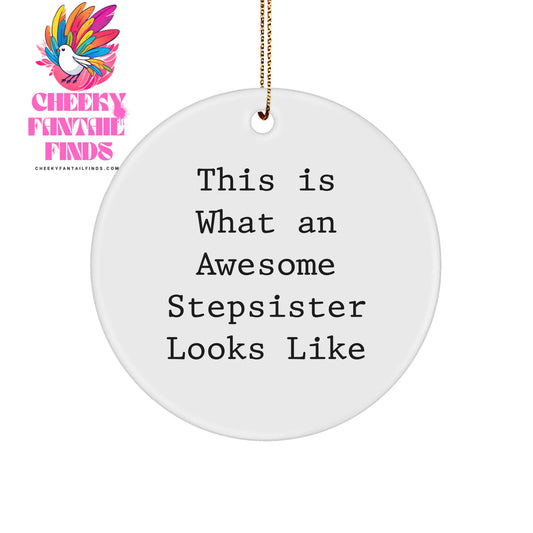 Gifts from Family for Awesome Stepsister, This Is What An Awesome Stepsister Looks Like, Circle Ornament for Christmas, Stepsister Gifts, Stepsister Circle Ornament, Funny Quote - Image 1