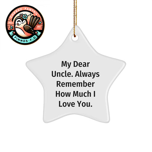 Gifts from Family, Funny Uncle Star Ornament, 'My Dear Uncle. Always Remember How Much I Love You.' for Christmas - Image 1