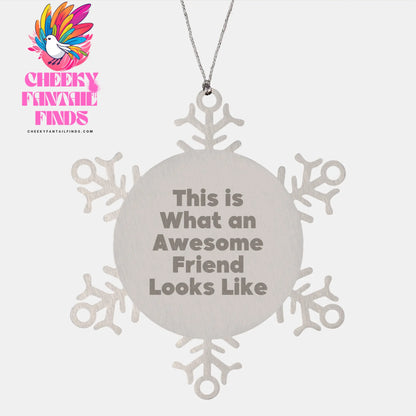 Gifts from Friends: This Is What An Awesome Friend Looks Like Snowflake Ornament for Friend, Unique Christmas Unique Gift for Men, Women, Coworkers, Family - Image 1