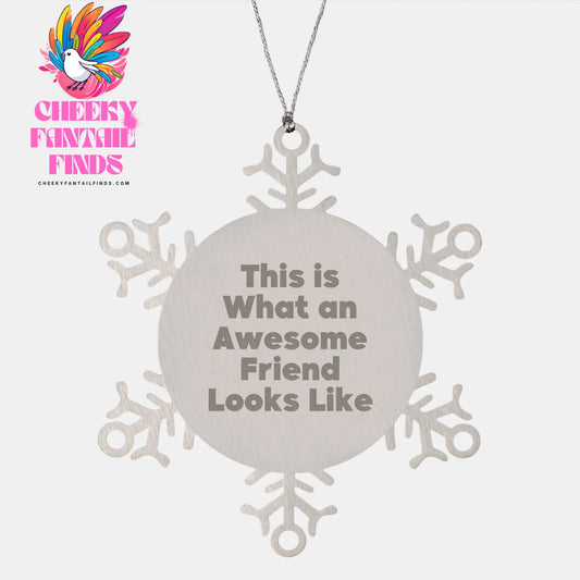 Gifts from Friends: This Is What An Awesome Friend Looks Like Snowflake Ornament for Friend, Unique Christmas Unique Gift for Men, Women, Coworkers, Family - Image 1