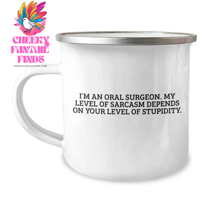 Gifts from Men for Oral Surgeon Funny Camping Mug - My Level Of Sarcasm Depends On Your Level Of Stupidity, Mother's Day Unique Gifts for Oral Surgeon, Camping Mug for Women, Men, Coworkers - Image 1