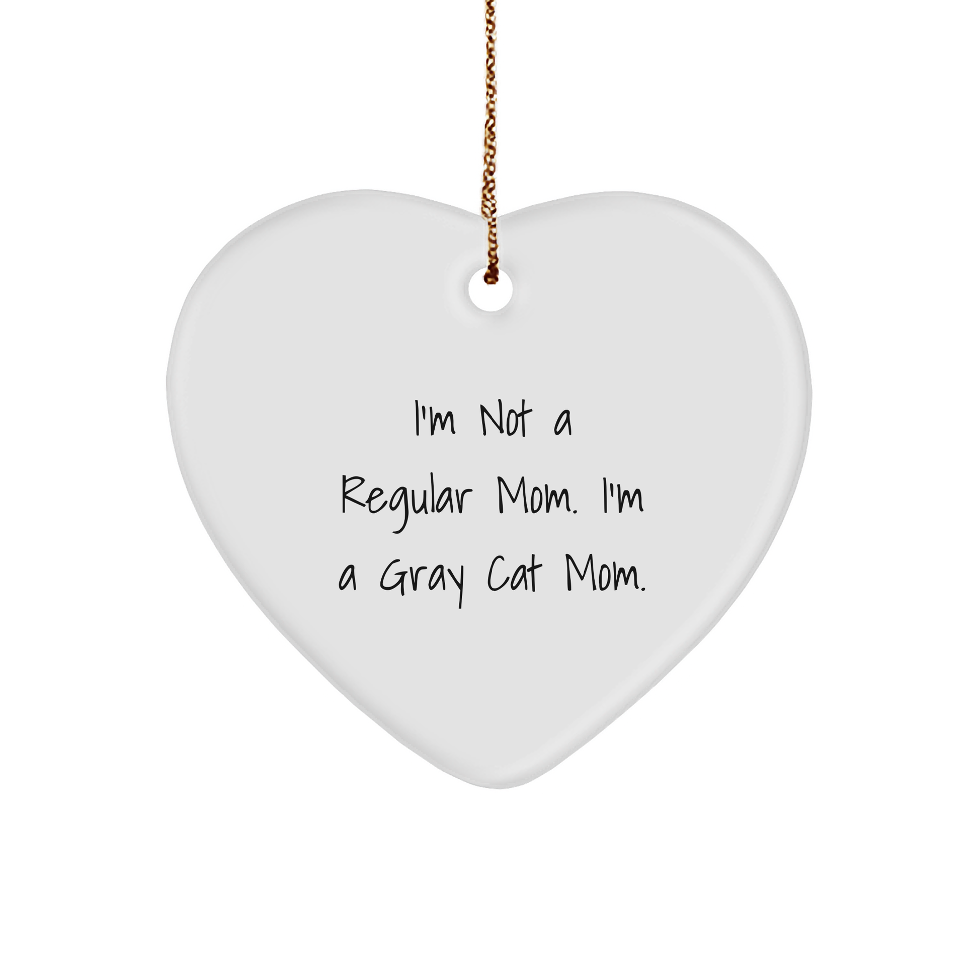 Gray Cat Mom Funny Gifts from Family for Christmas Unique Heart Ornament, 'I'm Not A Regular Mom. I'm A Gray Cat Mom.' - Image 1