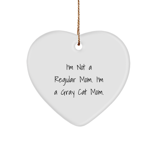 Gray Cat Mom Funny Gifts from Family for Christmas Unique Heart Ornament, 'I'm Not A Regular Mom. I'm A Gray Cat Mom.' - Image 1