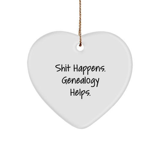 Genealogy Gifts from Family - Heart Ornament for Christmas Memorable Presents - 'Shit Happens. Genealogy Helps.' Funny Quote - Image 1