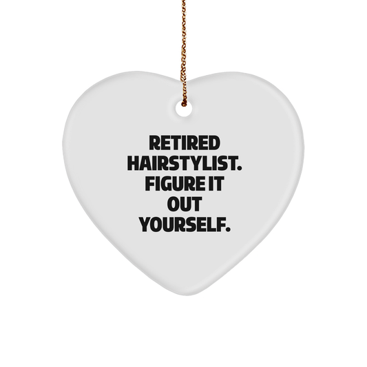 Hairstylist Humor Retired Hairstylist Figure It Out Yourself Funny Heart Ornament Gifts for Hairstylists from Friends, Perfect Christmas Unique Gifts for Former Hairstylists Who Love Laughter - Image 1