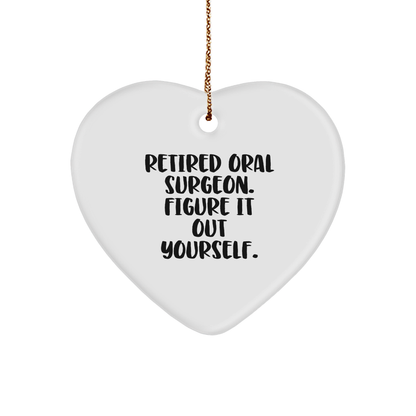 Gifts from Friends and Family, Retired Oral Surgeon Heart Ornament, Christmas Unique Gifts, Figure It Out Yourself, Oral Surgeon Gifts (150-200 characters in total) - Image 1