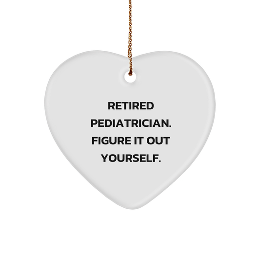 Pediatrician Heart Ornament Gifts from Friends, Family for Christmas, Retired Pediatrician Figure It Out Yourself Funny Quote - Image 1