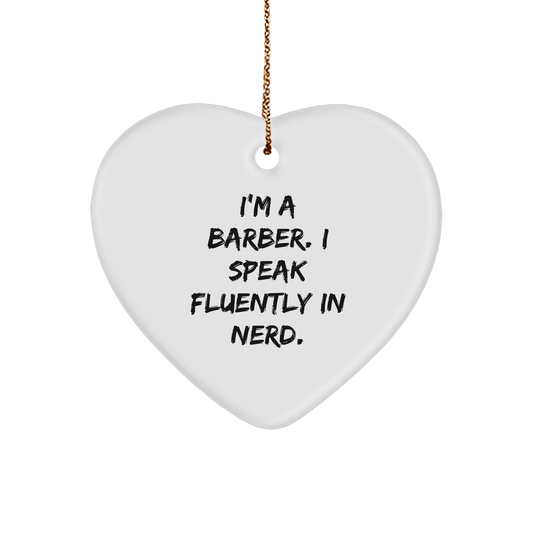 Funny Barber Gifts from Friends - I'm A Barber. I Speak Fluently In genius. Heart Ornament for Christmas - Image 1