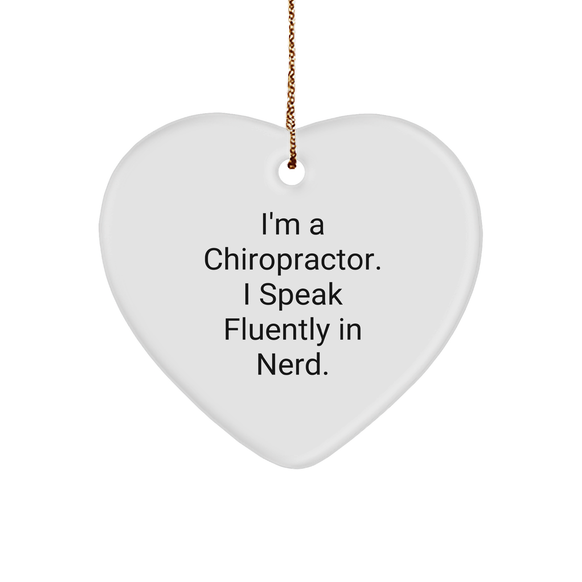 Chiropractor Gifts from Friends - Funny Heart Ornament with I'm A Chiropractor. I Speak Fluently In genius. - Christmas Unique Gifts for Chiropractor - Image 1