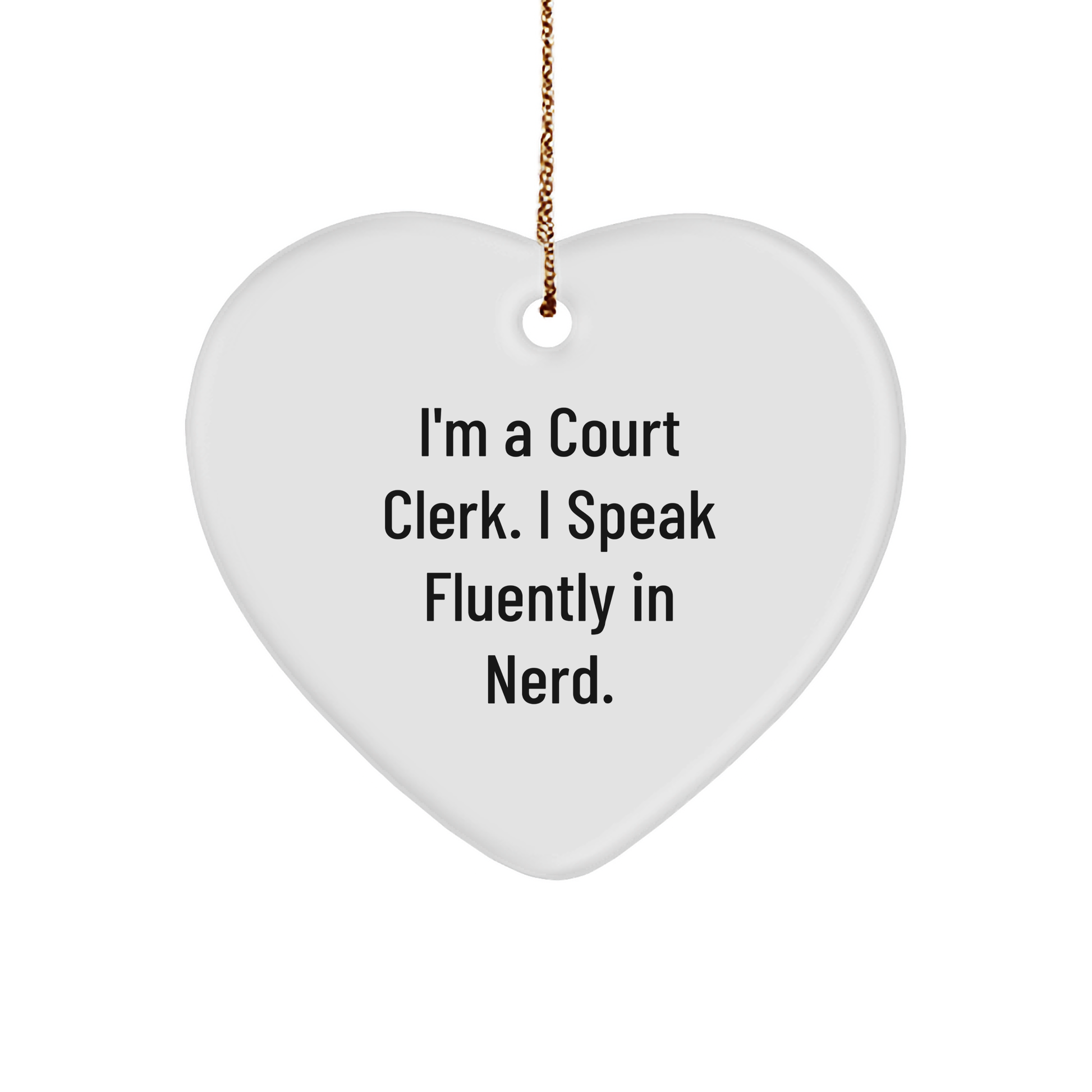 Funny Court Clerk Gifts from Friends for Christmas - 'I'm A Court Clerk. I Speak Fluently In genius.' Heart Ornament - Image 1
