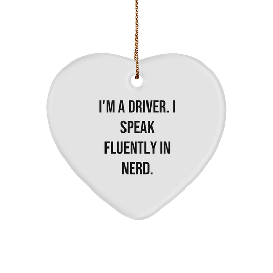 Funny Driver Gifts from Friends - I'm A Driver. I Speak Fluently In genius. Heart Ornament, Christmas Unique Presents for Him - Image 1