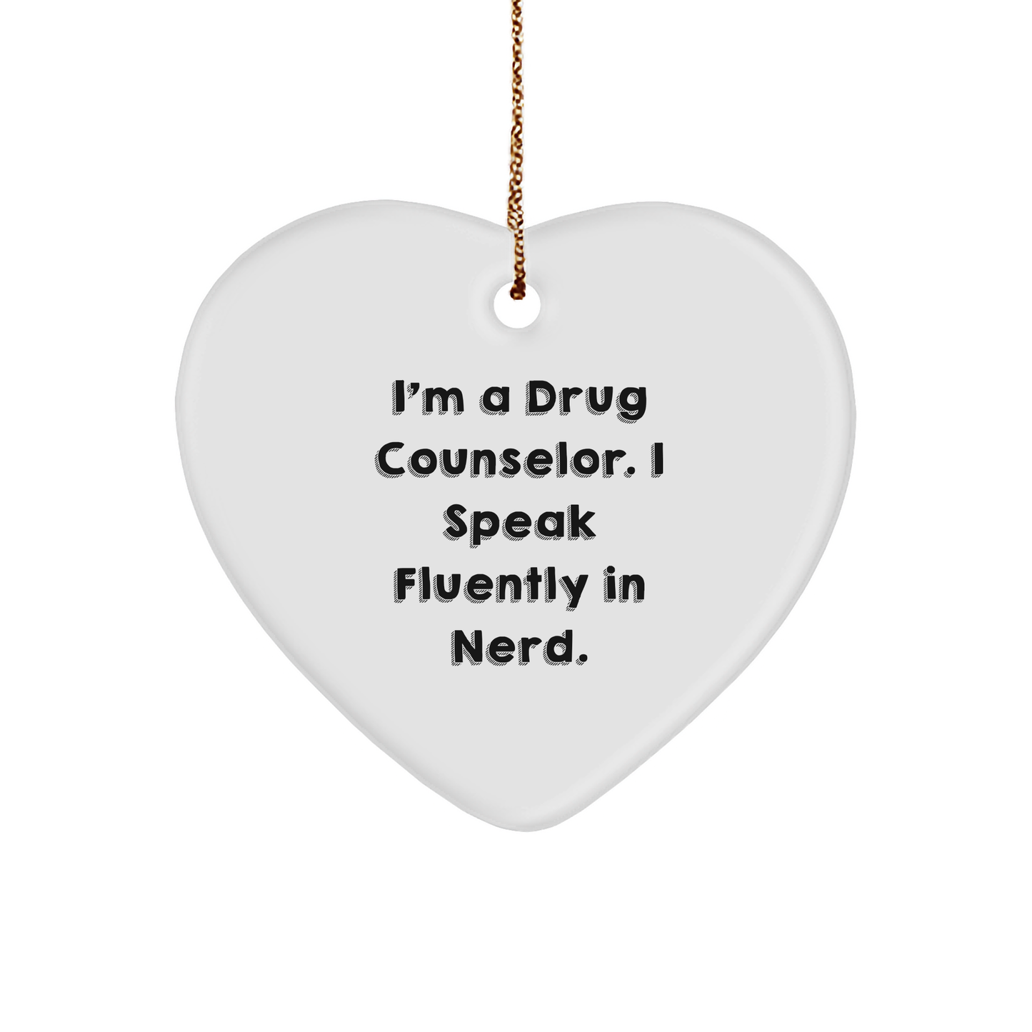 Funny Drug Counselor Gifts, I'm A Drug Counselor. I Speak Fluently In genius., Heart Ornament for Christmas, Gifts from Family to Drug Counselor - Image 1