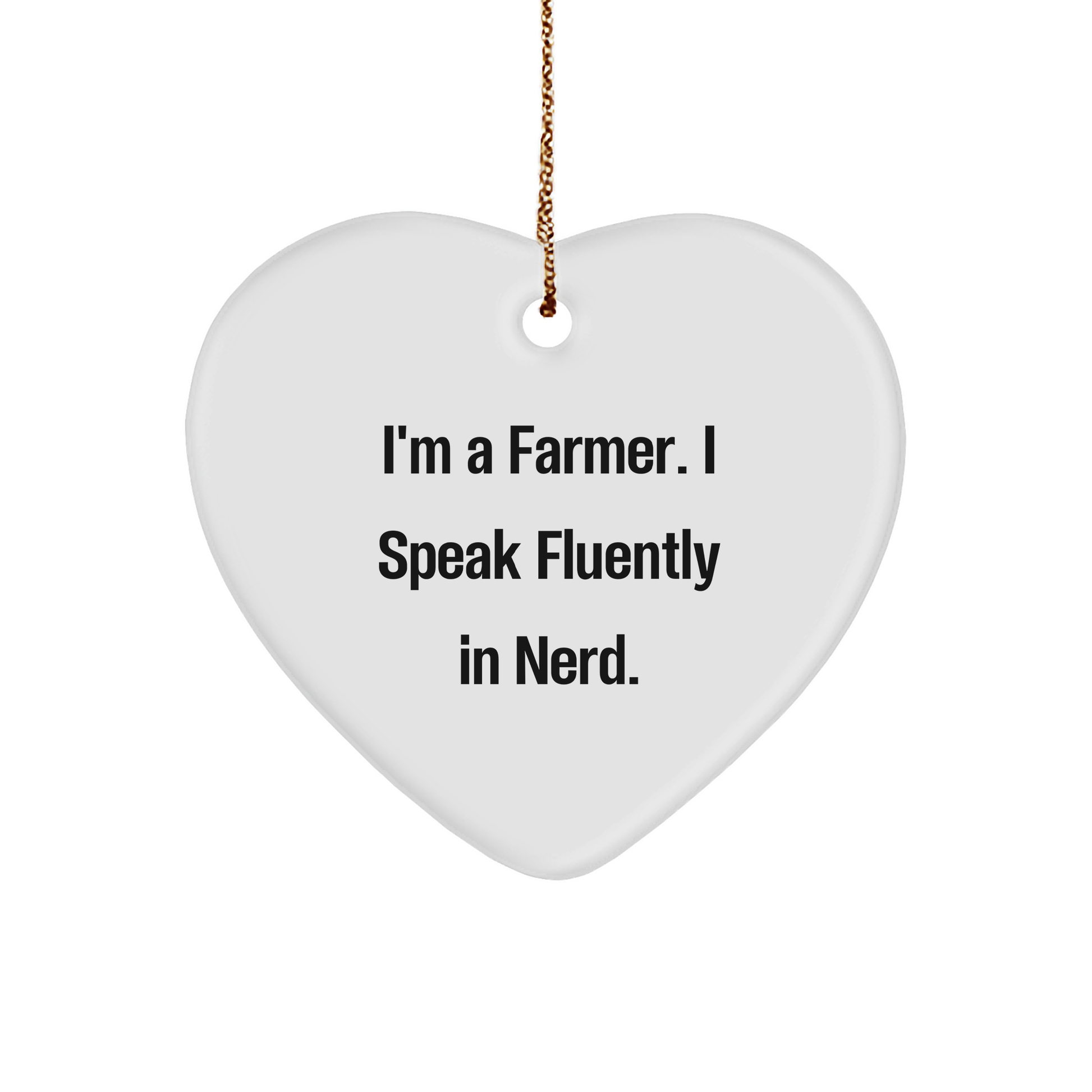 Farmer Gifts, Funny Quotes - 'I'm A Farmer. I Speak Fluently In genius.' Heart Ornament for Christmas - Image 1