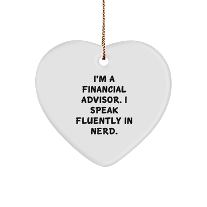 Funny Financial Advisor Gifts: Heart Ornament for Financial Pros, Quote: I'm A Financial Advisor. I Speak Fluently In genius., Gifts from Friends, Coworkers, Family or Loved Ones for Christmas - Image 1