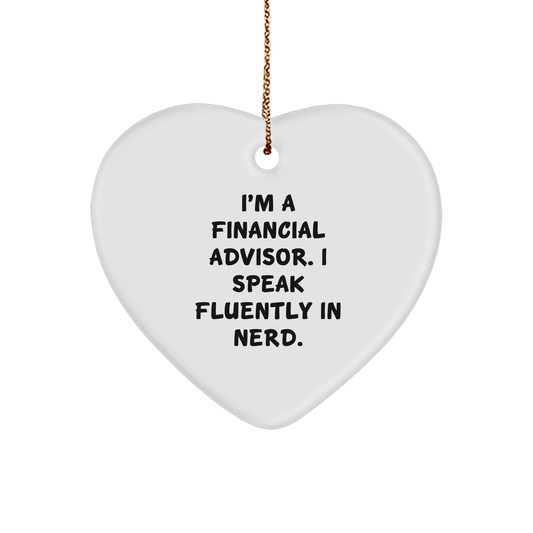 Funny Financial Advisor Gifts: Heart Ornament for Financial Pros, Quote: I'm A Financial Advisor. I Speak Fluently In genius., Gifts from Friends, Coworkers, Family or Loved Ones for Christmas - Image 1