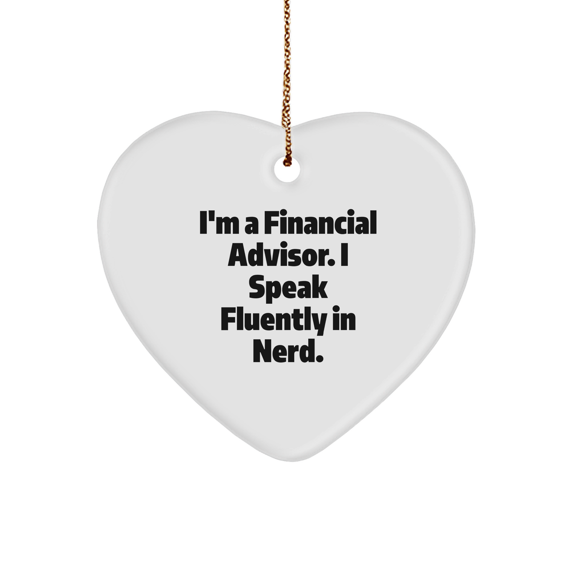 Financial Advisor Gifts from Friends, Heart Ornament for Men, 'I'm A Financial Advisor. I Speak Fluently In genius.' Quote, Christmas Unique Presents for Coworkers - Image 1