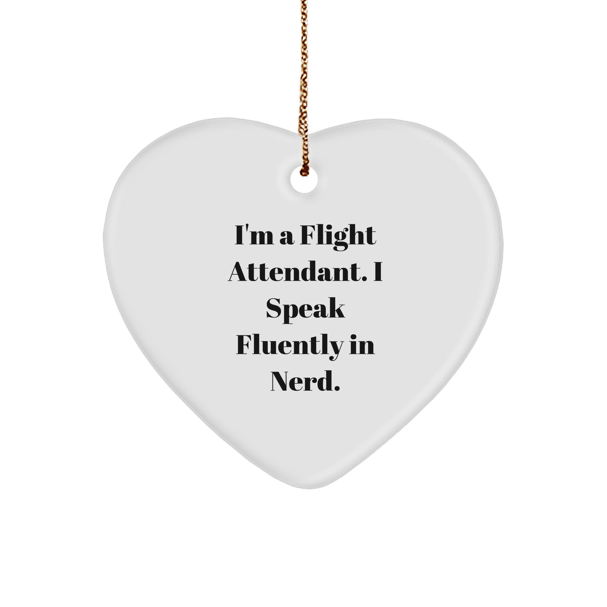 Funny Flight Attendant Gifts, I'm A Flight Attendant. I Speak Fluently In genius. Heart Ornament for Christmas, Gifts from Friends to Coworkers, Unique Christmas Unique Gifts for Flight Attendants - Image 1