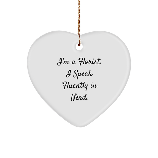 Florist Gifts from Friends - I'm A Florist. I Speak Fluently In genius. Heart Ornament for Christmas - Image 1