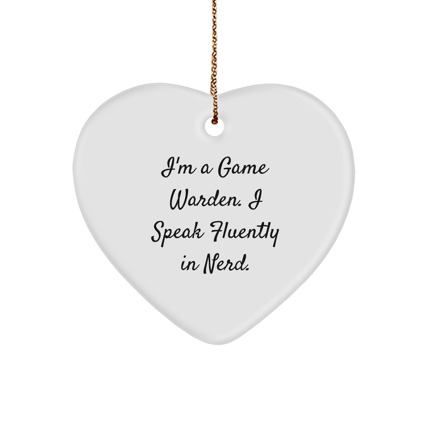 Funny Game Warden Heart Ornament Gifts from Friends to Game Wardens, I'm A Game Warden. I Speak Fluently In genius., Christmas Unique Gifts - Image 1