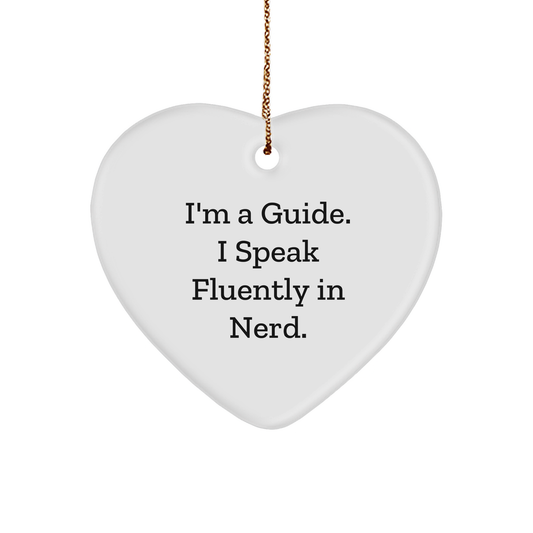 Gifts from Men for Guides - Funny Heart Ornament, I'm A Guide. I Speak Fluently In genius., Christmas Unique Gifts - Image 1