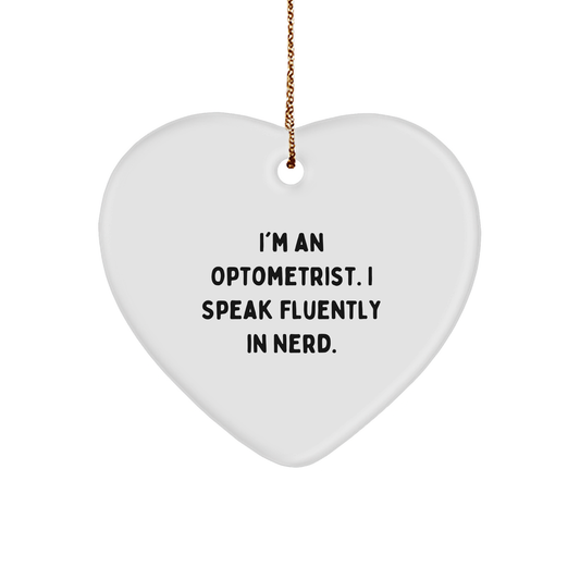 Funny Optometrist Gifts from Friends - Heart Ornament with 'I'm An Optometrist. I Speak Fluently In genius.' Quote for Christmas - Image 1