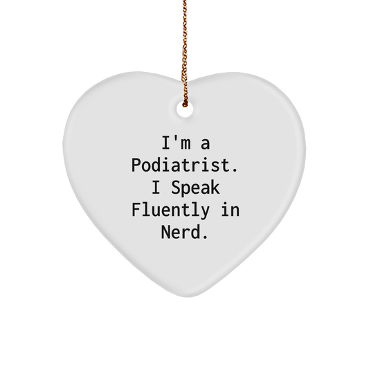 Funny Podiatrist Heart Ornament Gifts from Friends to Family, I'm A Podiatrist. I Speak Fluently In genius., for Christmas - Image 1