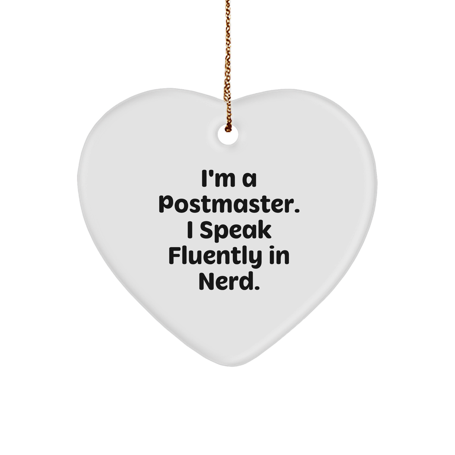 Funny Postmaster Gifts - 'I'm A Postmaster. I Speak Fluently In genius.' Heart Ornament for Christmas - Image 1