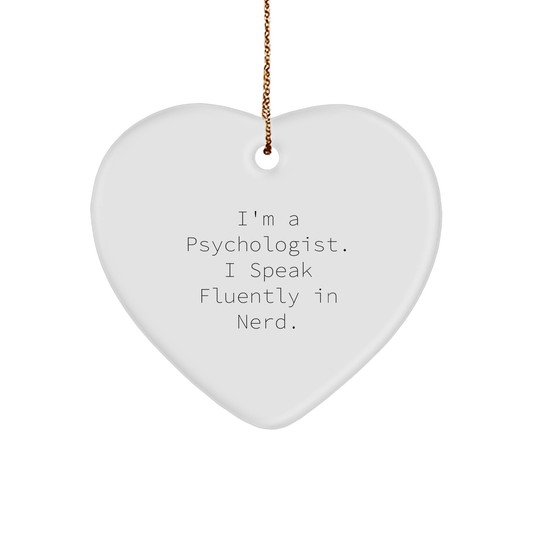 Gifts from Friends for Psychologist - I'm A Psychologist. I Speak Fluently In genius. Heart Ornament, Christmas Unique Gifts - Image 1