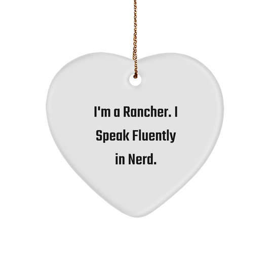 Rancher's genius-tastic Heart Ornament, Funny Gifts from Men to Rancher Friends for Christmas, I'm A Rancher. I Speak Fluently In genius. - Unique Gift for Rancher, Heart Shaped, White Color - Image 1