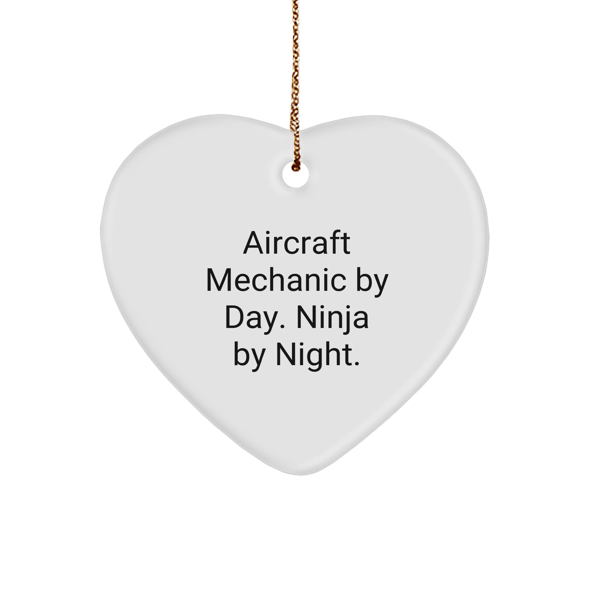 Aircraft Mechanic Gifts - Heart Ornament for Men by Friends, Funny Quote 'Aircraft Mechanic by Day. Ninja By Night.' for Christmas - Image 1
