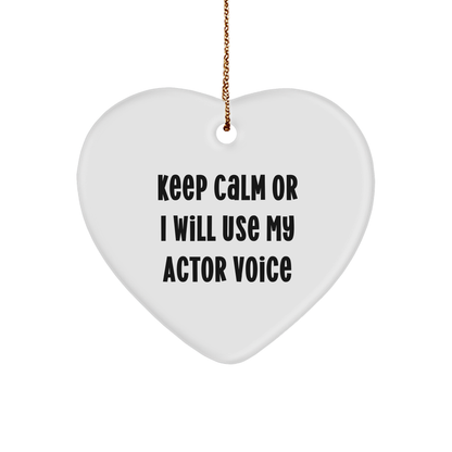 Funny Actor Gifts from Friends for Actor - Keep Calm Or I Will Use My Actor Voice Heart Ornament for Christmas - Image 1