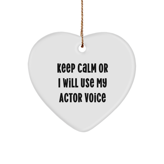 Funny Actor Gifts from Friends for Actor - Keep Calm Or I Will Use My Actor Voice Heart Ornament for Christmas - Image 1