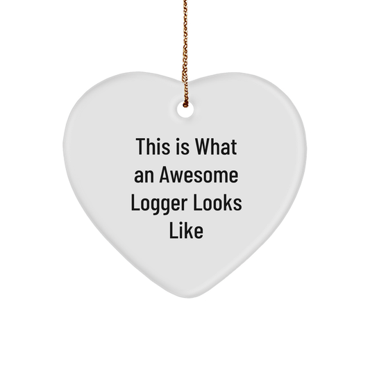 Logger Gifts from Friends, This Is What An Awesome Logger Looks Like, Heart Ornament for Christmas Unique Gifts - Image 1
