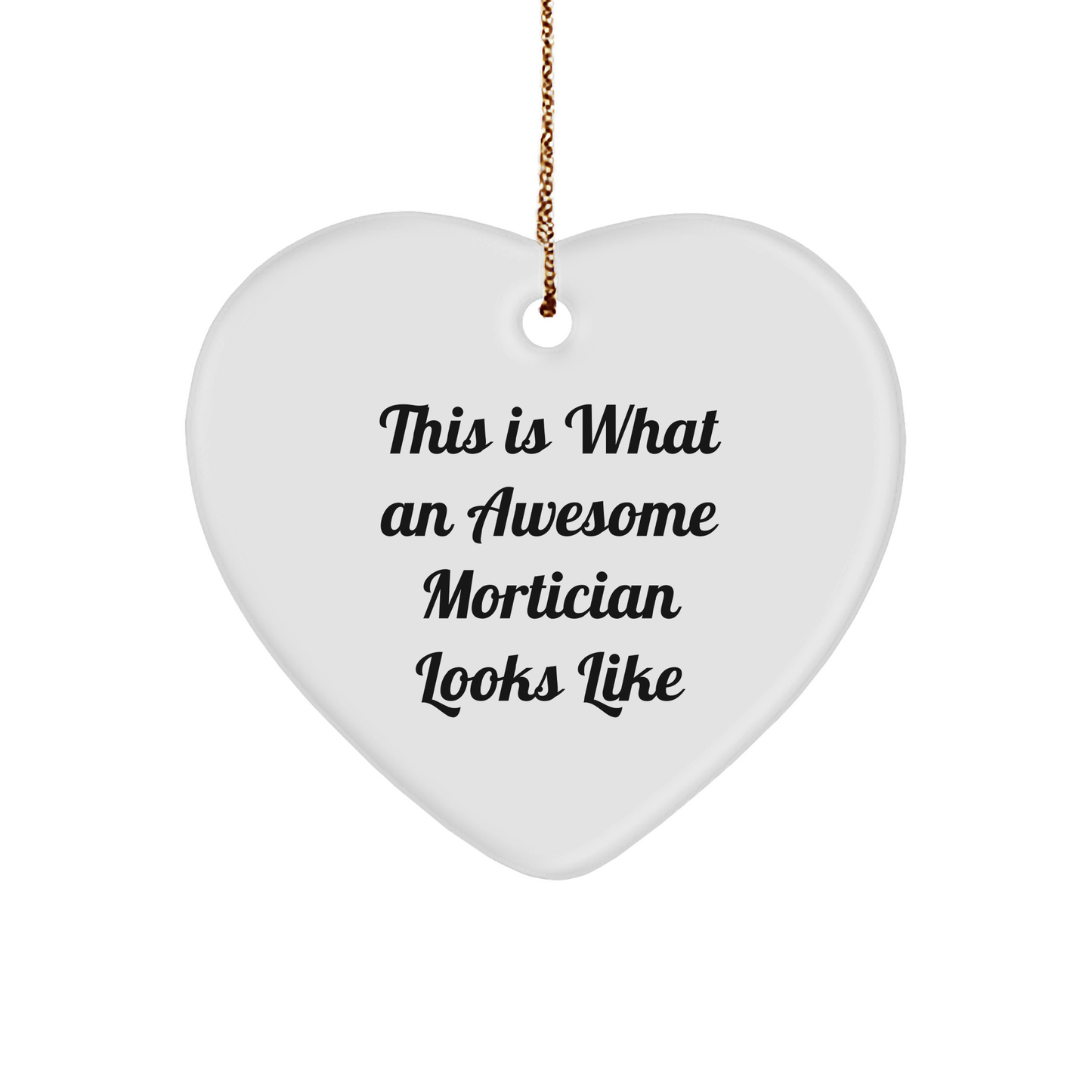 Funny Mortician Gifts for Women - Heart Ornament with Quote 'This Is What An Awesome Mortician Looks Like' - Gifts from Friends to Mortician - Image 1
