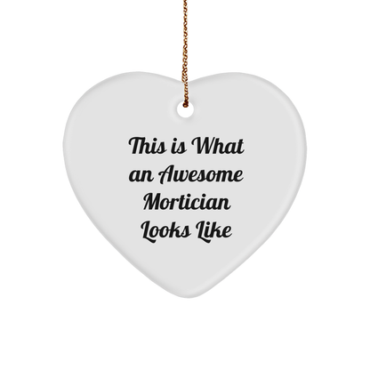 Funny Mortician Gifts for Women - Heart Ornament with Quote 'This Is What An Awesome Mortician Looks Like' - Gifts from Friends to Mortician - Image 1
