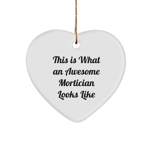 Funny Mortician Gifts for Women - Heart Ornament with Quote 'This Is What An Awesome Mortician Looks Like' - Gifts from Friends to Mortician - Image 1