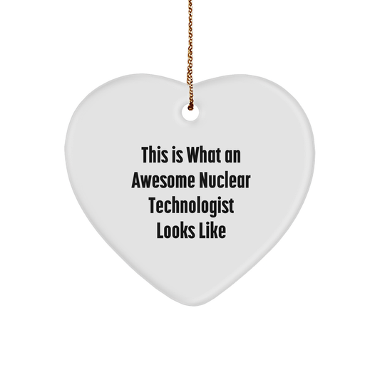 Funny Gift for Nuclear Technologist, Heart Ornament with 'This Is What An Awesome Nuclear Technologist Looks Like' Quote, Gifts from Family to Nuclear Technologist, Unique Christmas Unique Gifts - Image 1