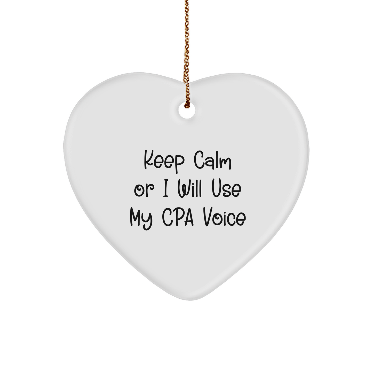 Funny CPA Gifts from Men to Friends - 'Keep Calm Or I Will Use My Cpa Voice' Heart Ornament for Christmas - Image 1
