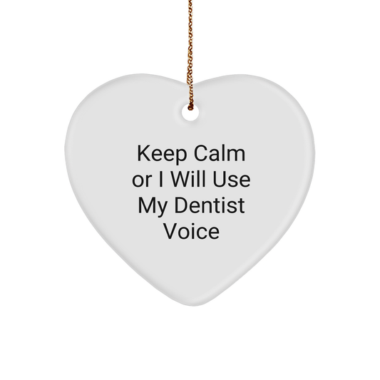 Funny Dentist Gifts for Men and Women - Heart Ornament with Keep Calm Or I Will Use My Dentist Voice, Christmas Unique Gifts for Coworkers and Family - Image 1