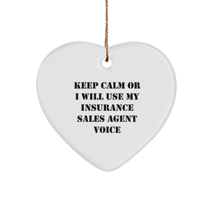 Insurance Sales Agent Heart Ornament, Funny Quote, Christmas Unique Gifts from Friends to Insurance Sales Agent, 'Keep Calm Or I Will Use My Insurance Sales Agent Voice' - Image 1