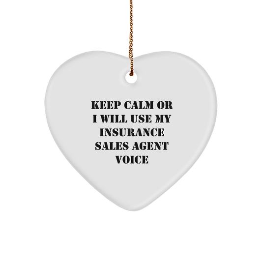 Insurance Sales Agent Heart Ornament, Funny Quote, Christmas Unique Gifts from Friends to Insurance Sales Agent, 'Keep Calm Or I Will Use My Insurance Sales Agent Voice' - Image 1