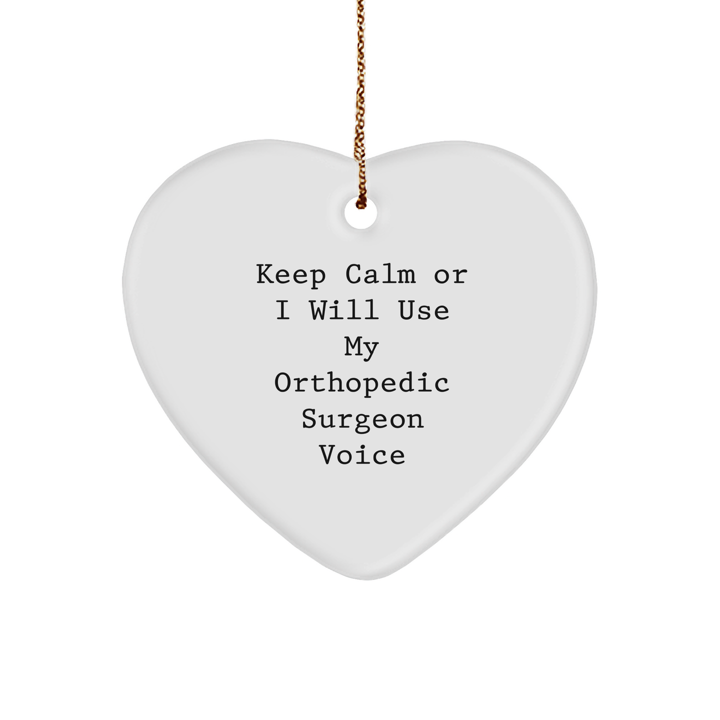 Orthopedic Surgeon Gifts from Friends, Christmas Unique Heart Ornaments with Funny Quote, Gifts for Orthopedic Surgeon, 'Keep Calm Or I Will Use My Orthopedic Surgeon Voice' - Image 1