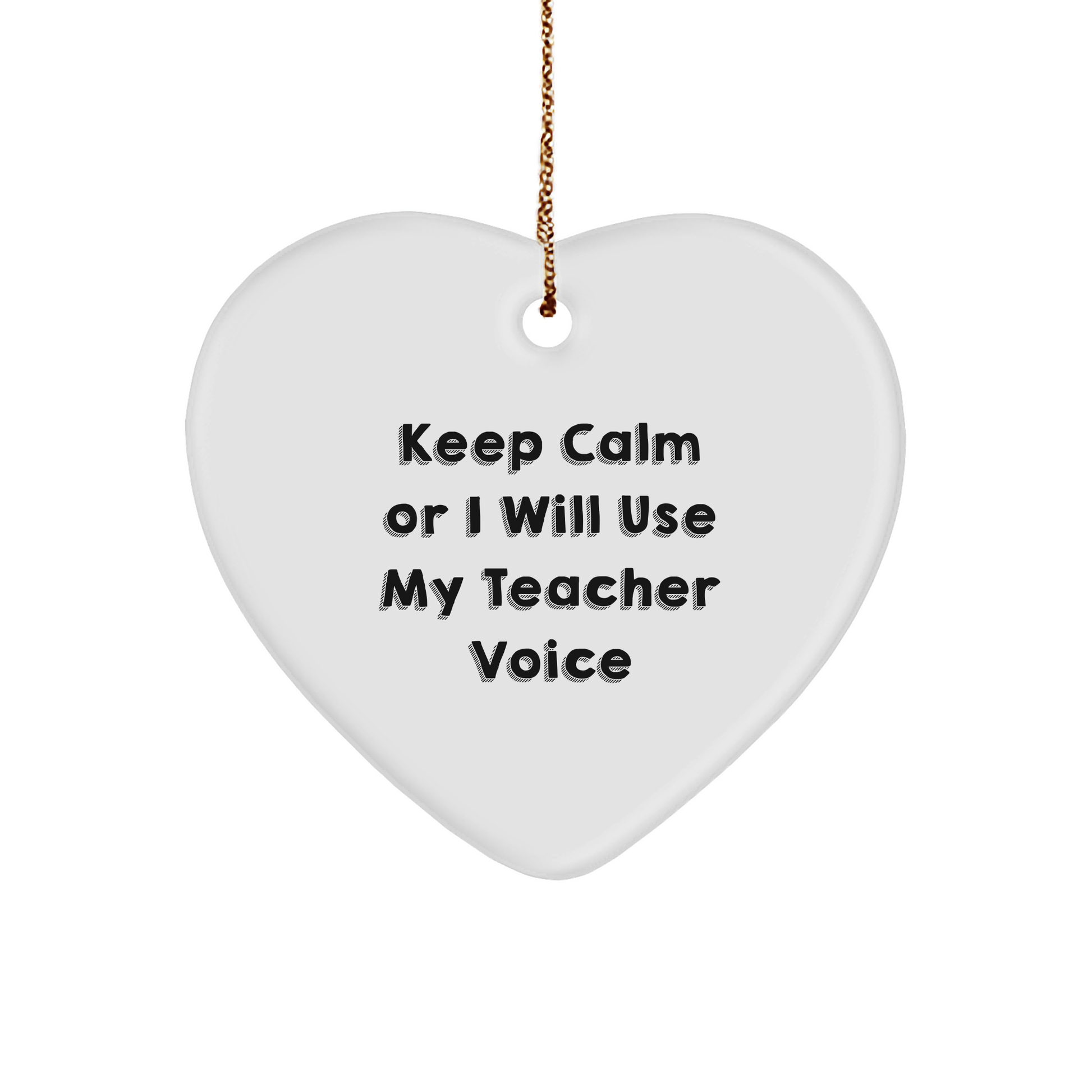 Funny Teacher Gifts from Friends for Christmas - Heart Ornament 'Keep Calm Or I Will Use My Teacher Voice' - Unique Present Ideas - Image 1