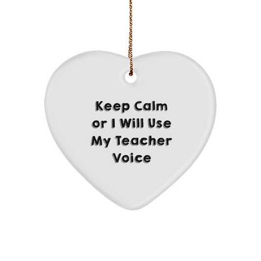 Funny Teacher Gifts from Friends for Christmas - Heart Ornament 'Keep Calm Or I Will Use My Teacher Voice' - Unique Present Ideas - Image 1