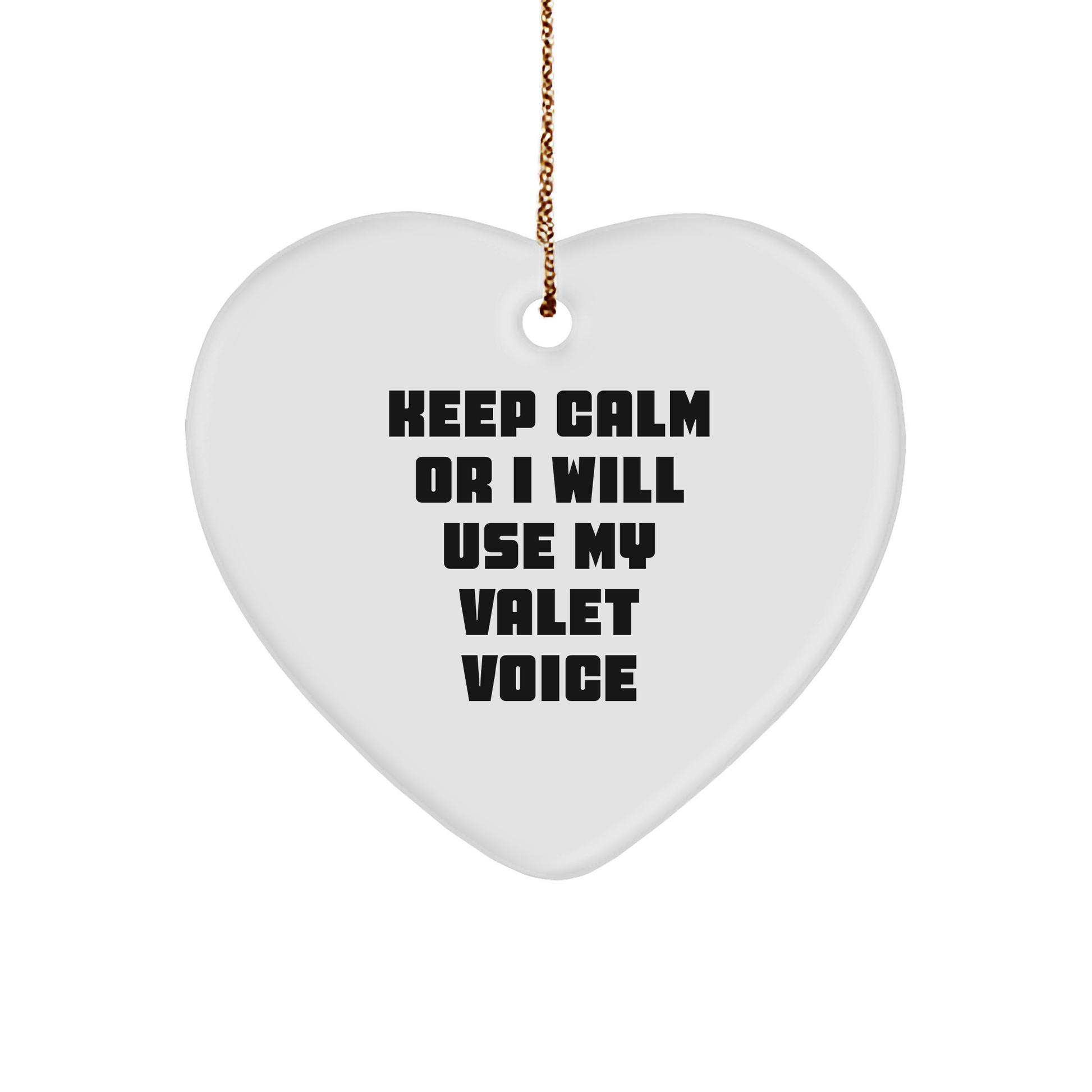 Funny Valet Gifts from Men to Valet for Christmas - 'Keep Calm Or I Will Use My Valet Voice' Heart Ornament - Image 1