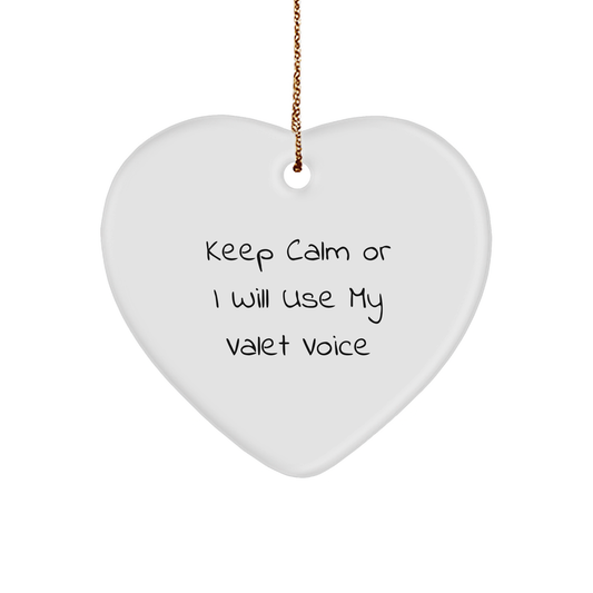 Funny Valet Gifts from Friends for Men - Heart Ornament with 'Keep Calm Or I Will Use My Valet Voice' - Christmas Unique Gifts - Image 1