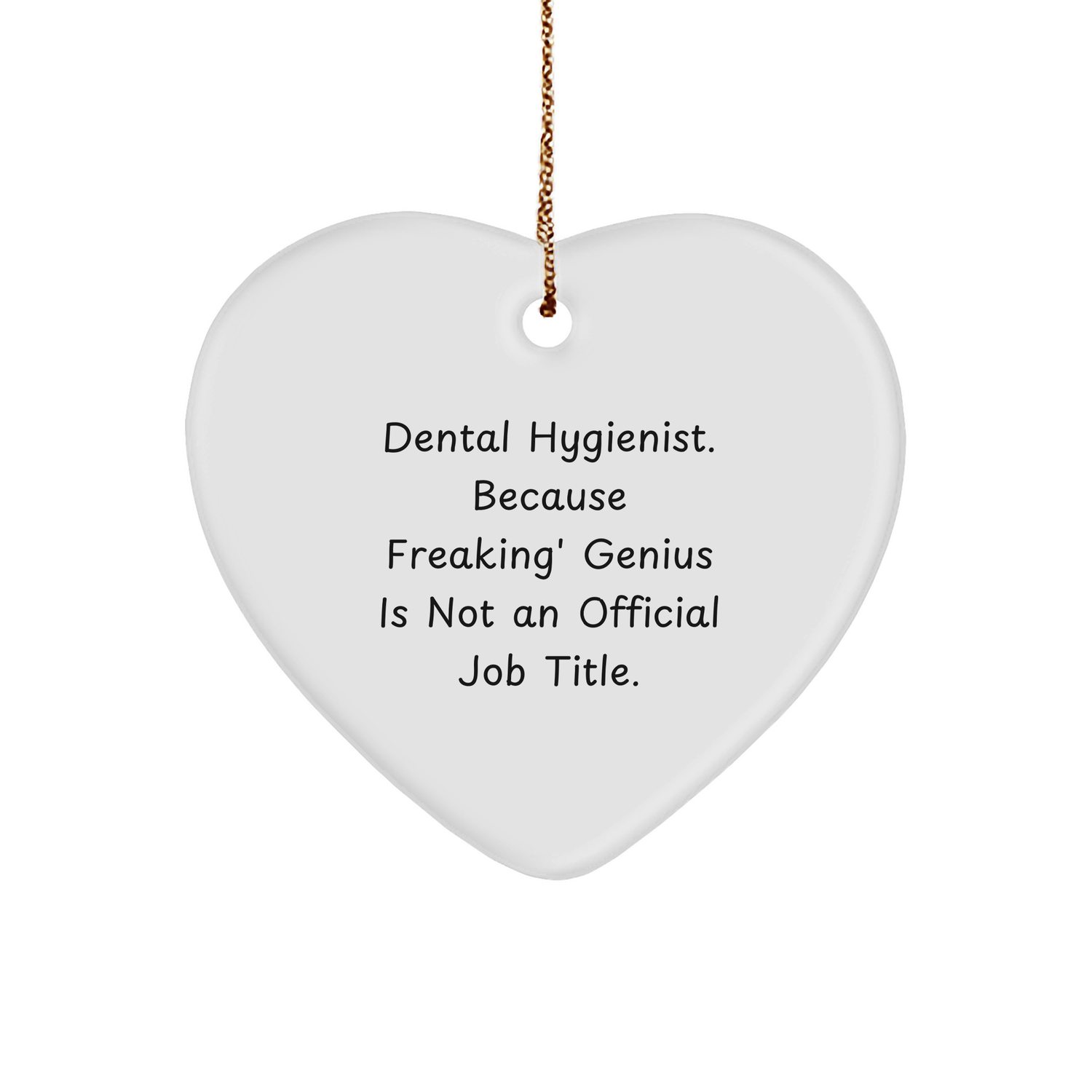 Dental Hygienist Gifts from Friends, Heart Ornament for Christmas, 'Funny' Quote, 'Because Freaking' genius Is Not An Official Job Title.' - Image 1